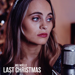 Listen to Last Christmas song with lyrics from Iris Noëlle