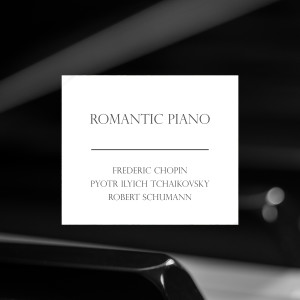 อัลบัม "Romantic Piano" - Composers of the Romantic Era ศิลปิน Fryderyk Chopin