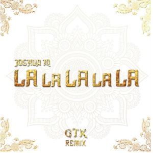 Album LaLaLaLaLa (GTK Remix) from Joshua M