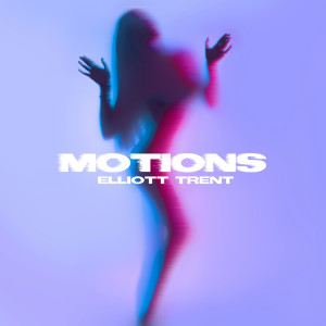 Elliott Trent的专辑Motions (Explicit)
