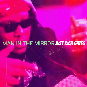 Album Man in the Mirror (Explicit) from Just Rich Gates