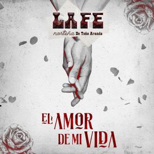 收聽La Fe Norteña de Toño Aranda的El Amor De Mi Vida歌詞歌曲