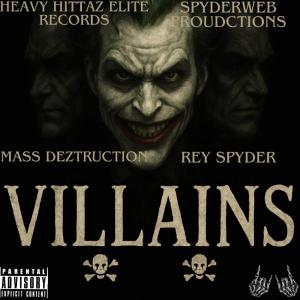 Mass Deztruction的專輯Villains (feat. Rey Spyder) [Explicit]