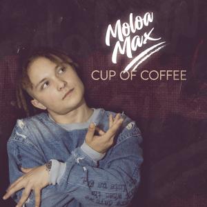 Dengarkan lagu Cup of Coffee (Radio Mix) nyanyian Moloa Max dengan lirik