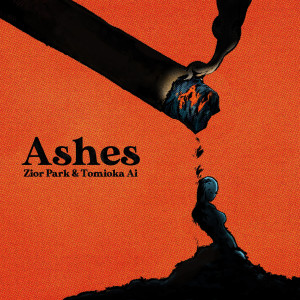 지올팍的專輯Ashes (feat. Ai Tomioka)