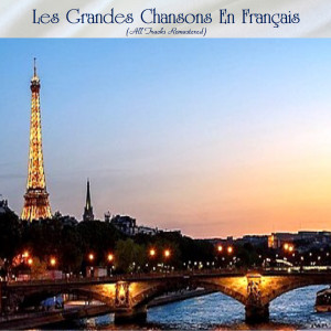 Various Artists的专辑Les Grandes Chansons En Français (All Tracks Remastered)