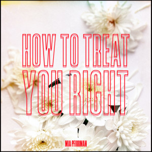Mia Pfirrman的專輯How to Treat You Right