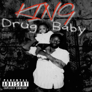 Listen to Drug Baby (Explicit) song with lyrics from King