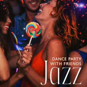 Album Dance Party with Friends (Jazz in the Garden, Atmospheric Jazz for Positive Mood) from Instrumental Jazz Music Ambient