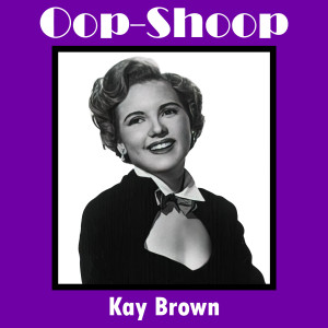 Listen to Oop Shoop song with lyrics from Kay Brown