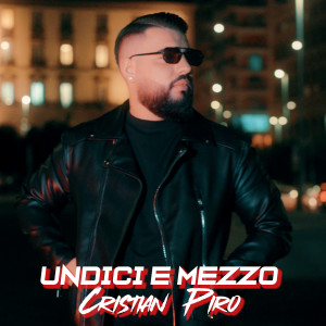 Listen to Undici E Mezzo song with lyrics from Cristian Piro