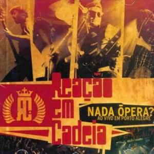 Reao Em Cadeia的專輯Nada Ópera ? Ao Vivo Em Porto Alegre