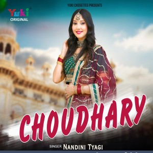 Listen to Choudhary song with lyrics from Nandini Tyagi