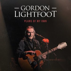 ดาวน์โหลดและฟังเพลง Plans of My Own พร้อมเนื้อเพลงจาก Gordon Lightfoot