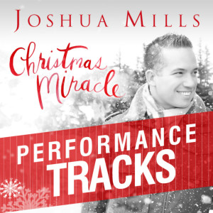 Joshua Mills的专辑Christmas Miracle: Performance Tracks
