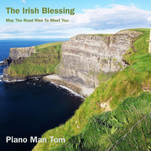 Album The Irish Blessing (May the Road Rise to Meet You) from Piano Man Tom