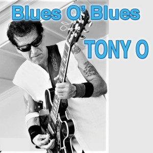 Listen to Blues O' Blues song with lyrics from Tony O