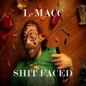 Album SHIT FACED (Explicit) from L-Macc