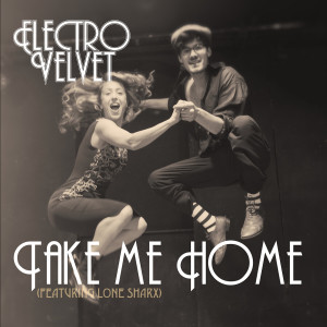 收聽Electro Velvet的Take Me Home歌詞歌曲