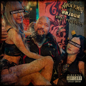 Album What You Do?!? (Explicit) from Aaron Romero
