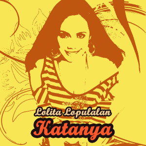 Album Katanya oleh Lolita Lopulalan