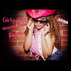 收聽Xena Luv的Girls Just Wanna Have Fun歌詞歌曲
