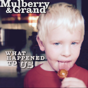 ดาวน์โหลดและฟังเพลง What Happened to Us พร้อมเนื้อเพลงจาก Mulberry & Grand