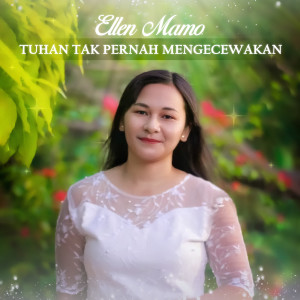 收聽Ellen Mamo的Tuhan Tak Pernah Mengecewakan歌詞歌曲