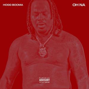 Hogg Booma的專輯Oh Na (Explicit)