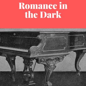 Romance in the Dark