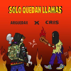 Listen to Solo Quedan Llamas song with lyrics from Arguedax