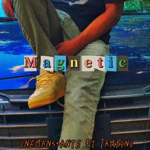 Onemanssante的專輯Magnetic (feat. Zambino) [Explicit]