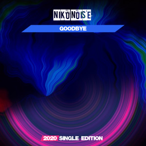 Album Goodbye (2020 Short Radio) oleh Niko Noise