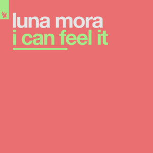 收听Luna Mora的I Can Feel It (Original Mix)歌词歌曲