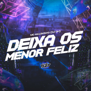 Dengarkan DEIXA OS MENOR FELIZ (Explicit) lagu dari mc mulekinho dengan lirik