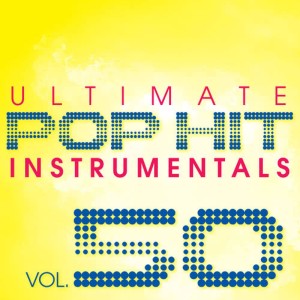Hit Crew Masters的專輯Ultimate Pop Hit Instrumentals, Vol. 50