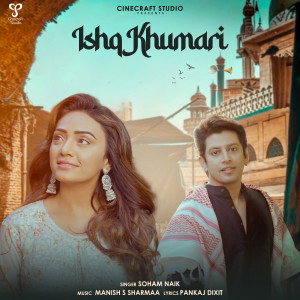 Listen to Ishq Khumari song with lyrics from Soham Naik