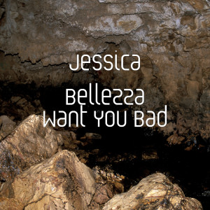 收听Jessica Bellezza的Want You Bad歌词歌曲