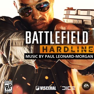 ดาวน์โหลดและฟังเพลง Battlefield Hardline Main Theme พร้อมเนื้อเพลงจาก Paul Leonard-Morgan