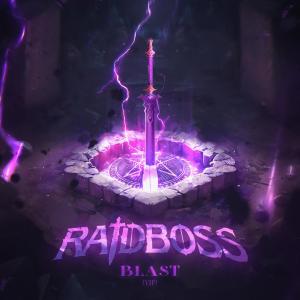 收聽RaidBoss的Blast (VIP)歌詞歌曲