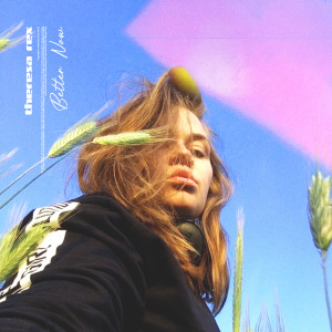 ดาวน์โหลดและฟังเพลง Better Now พร้อมเนื้อเพลงจาก Theresa Rex