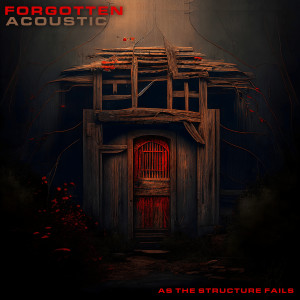 Album Forgotten (Acoustic) from As The Structure Fails