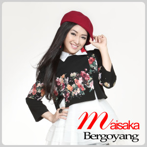 Listen to Bergoyang song with lyrics from Maisaka