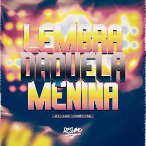 ดาวน์โหลดและฟังเพลง LEMBRA DAQUELA MENINA (Explicit) พร้อมเนื้อเพลงจาก Vulgo MH