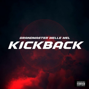 Grandmaster Melle Mel的專輯Kickback (Explicit)