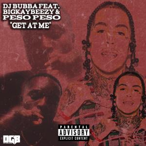 Album Get At Me (feat. BigKayBeezy & Peso Peso) (Explicit) oleh DJ BUBBA