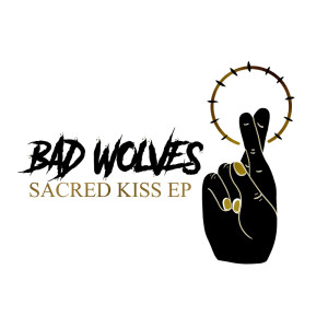 Album Sacred Kiss EP (Explicit) from Bad Wolves