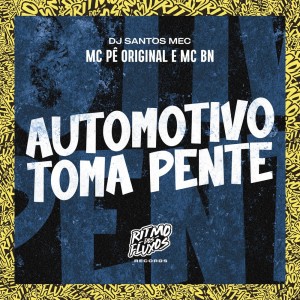 อัลบัม Automotivo Toma Pente (Explicit) ศิลปิน MC Pê Original