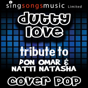 ดาวน์โหลดและฟังเพลง Dutty Love (Tribute to Don Omar & Natti Natasha) พร้อมเนื้อเพลงจาก Cover Pop