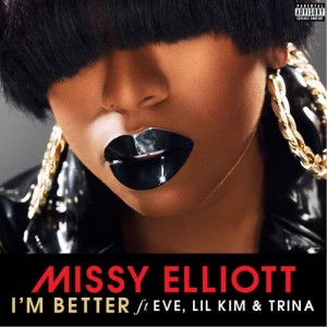 อัลบัม I'm Better (feat. Eve, Lil Kim & Trina) ศิลปิน Missy Elliott